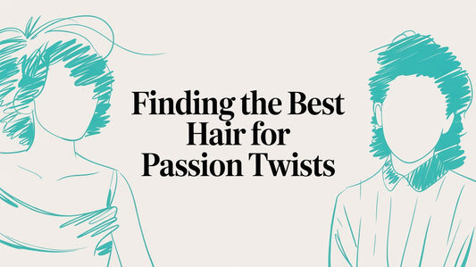 Best Hair for Passion Twists
